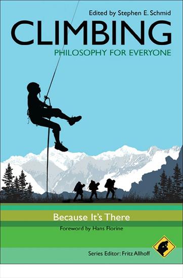 książki - Stephen E. Schmid, Fritz Allhoff, Hans Florine, Climbing - Philosophy for Everyone Because Its There.jpeg